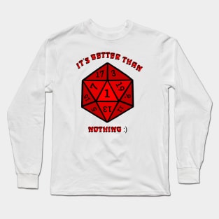 Rolling A One: It’s Better Than Nothing Long Sleeve T-Shirt